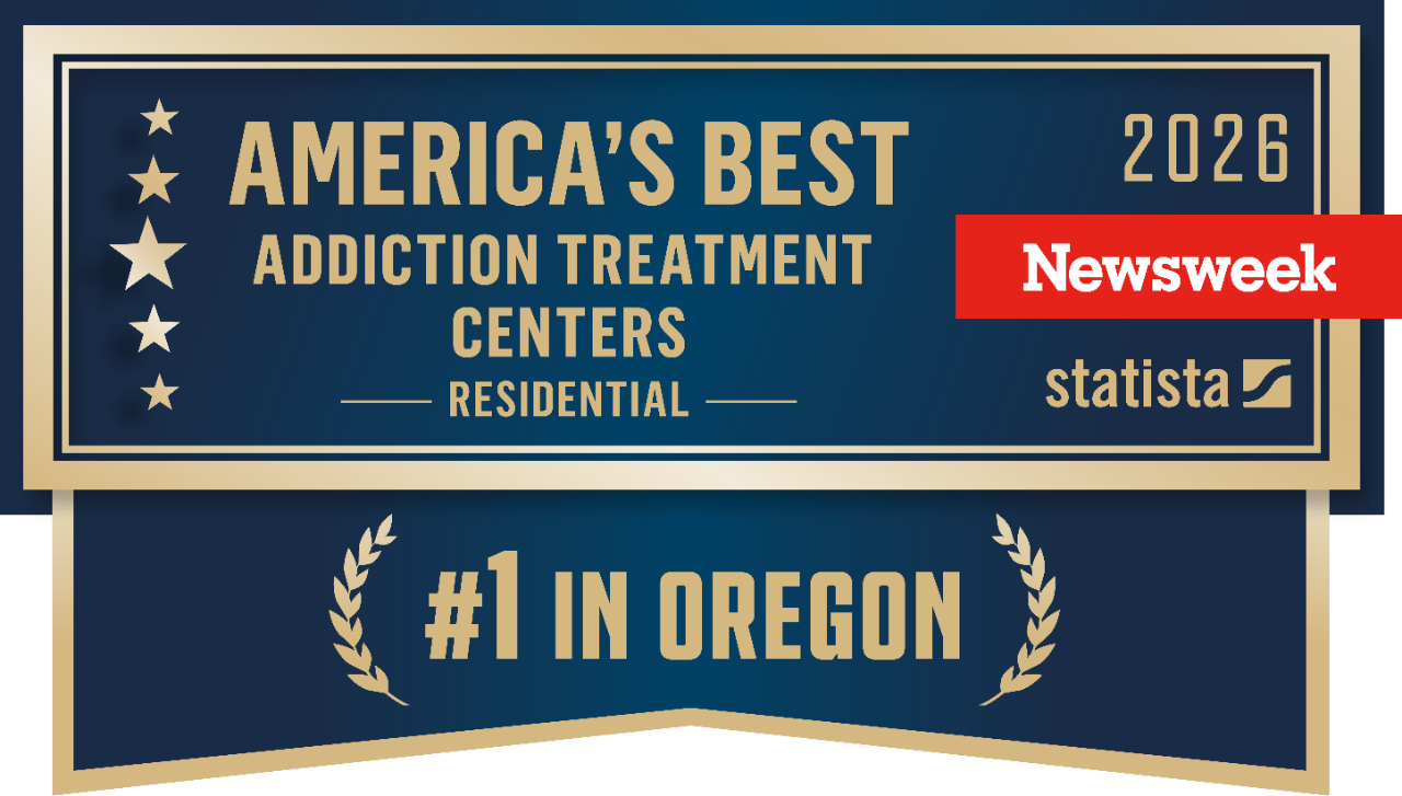 Newsweek 2026: America's Best Residential Addiction Treatment Centers. Number one in Oregon.